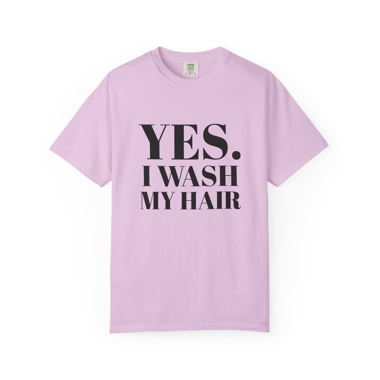 Yes. I Wash My Hair T-Shirt — Funny Graphic Tee for Dread heads