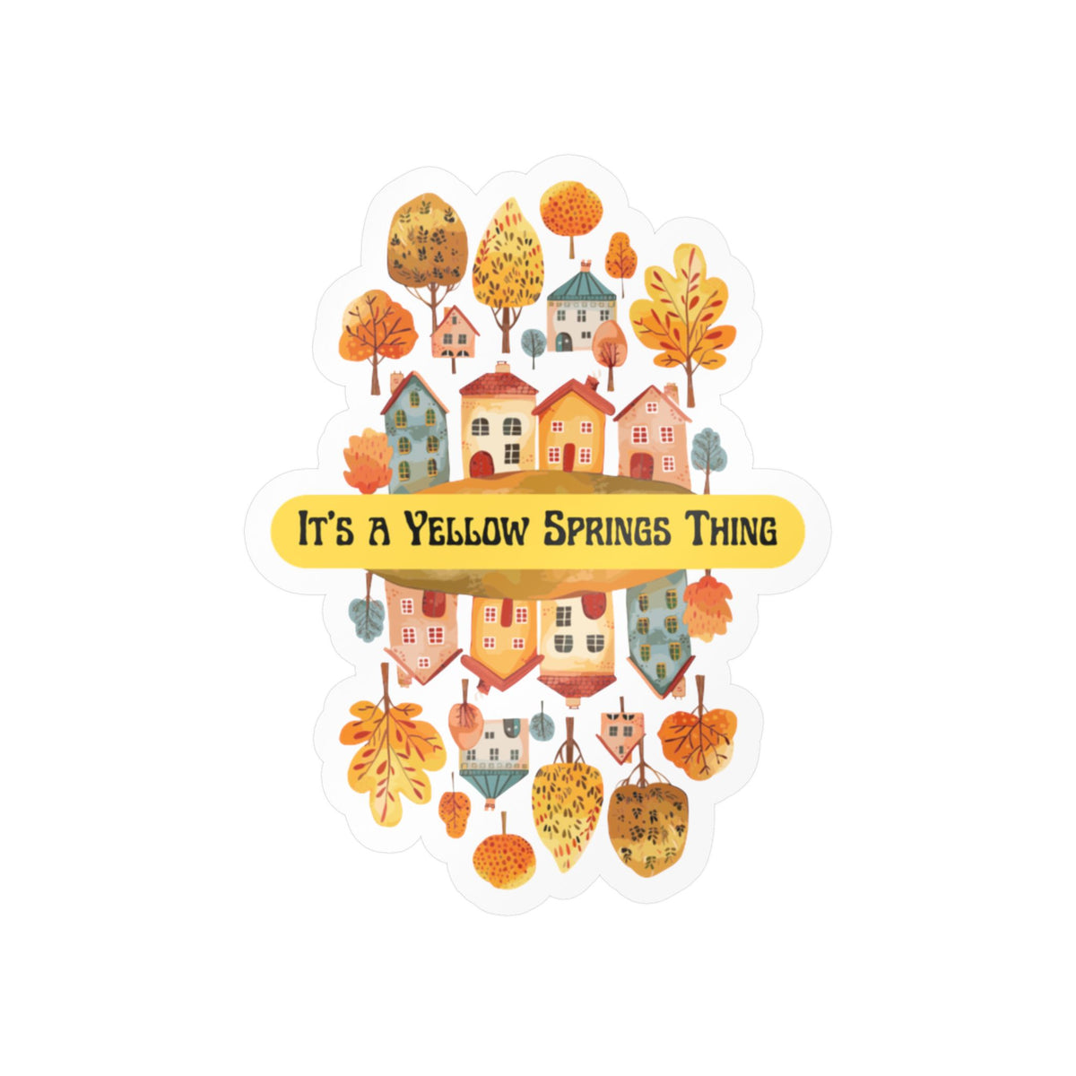 Kiss-Cut Vinyl Decal – It’s a Yellow Springs Thing Autumn Town Design
