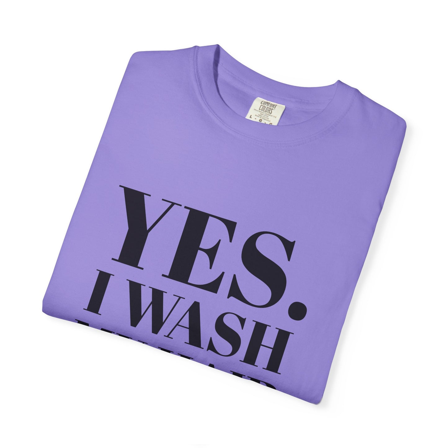 Yes. I Wash My Hair T-Shirt — Funny Graphic Tee for Dread heads