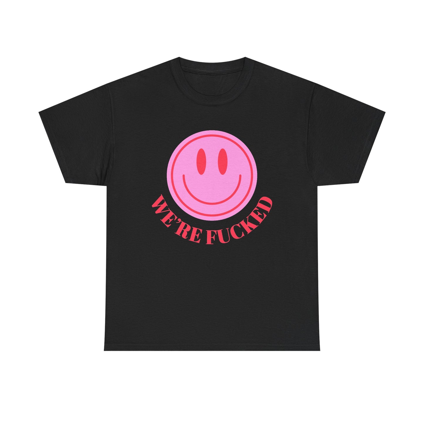 Graphic Tee — Pink Smiley "We're F****"