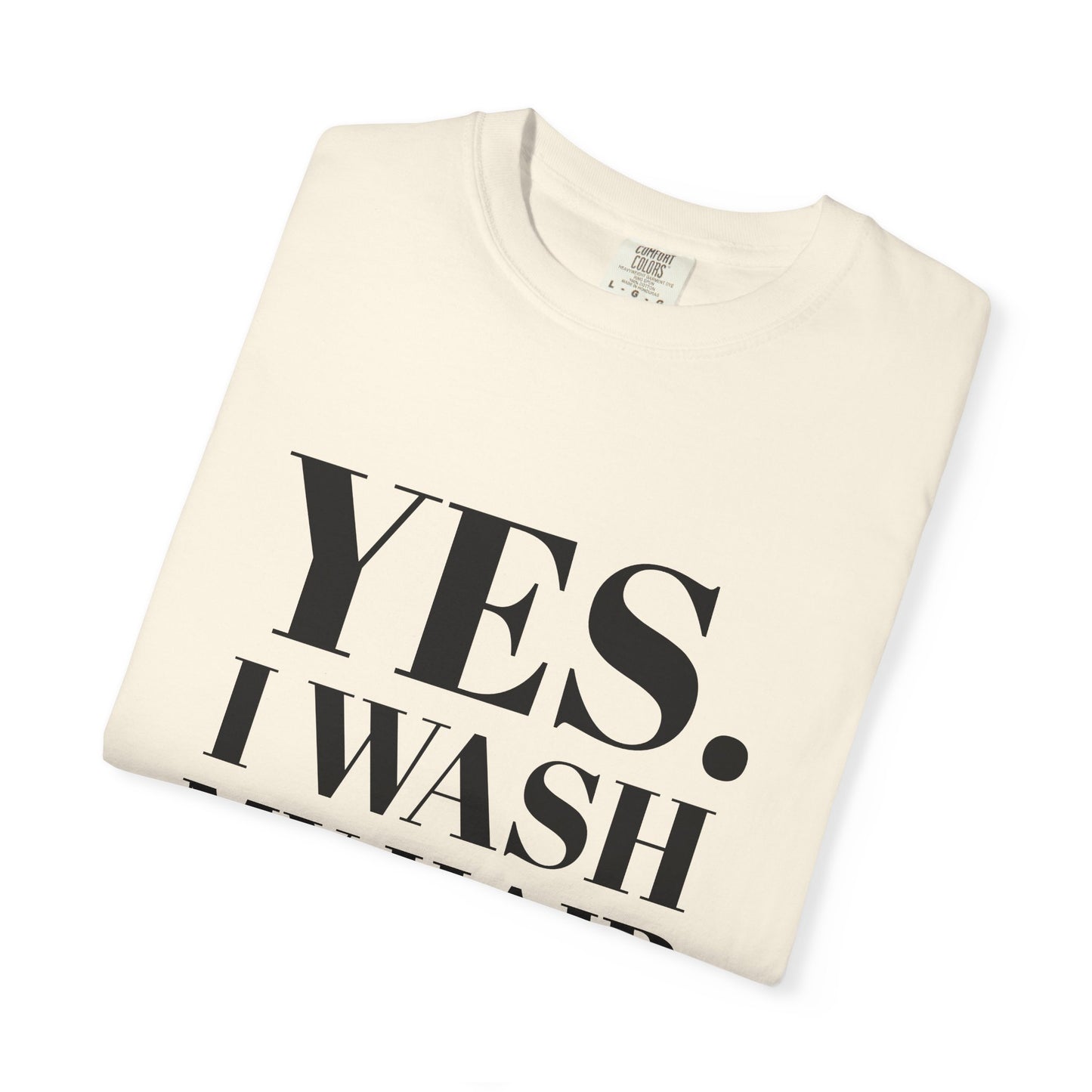 Yes. I Wash My Hair T-Shirt — Funny Graphic Tee for Dread heads