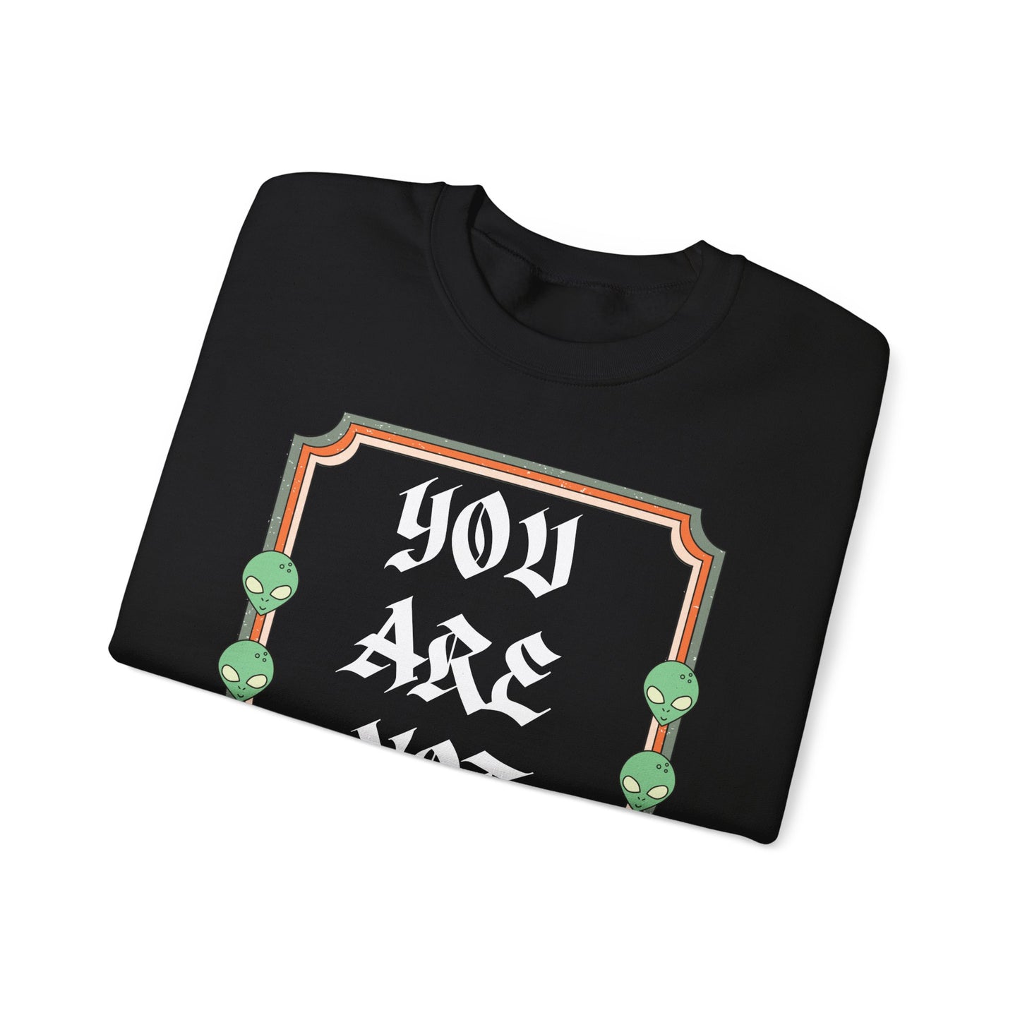 You Are Not Alone Crewneck Sweatshirt