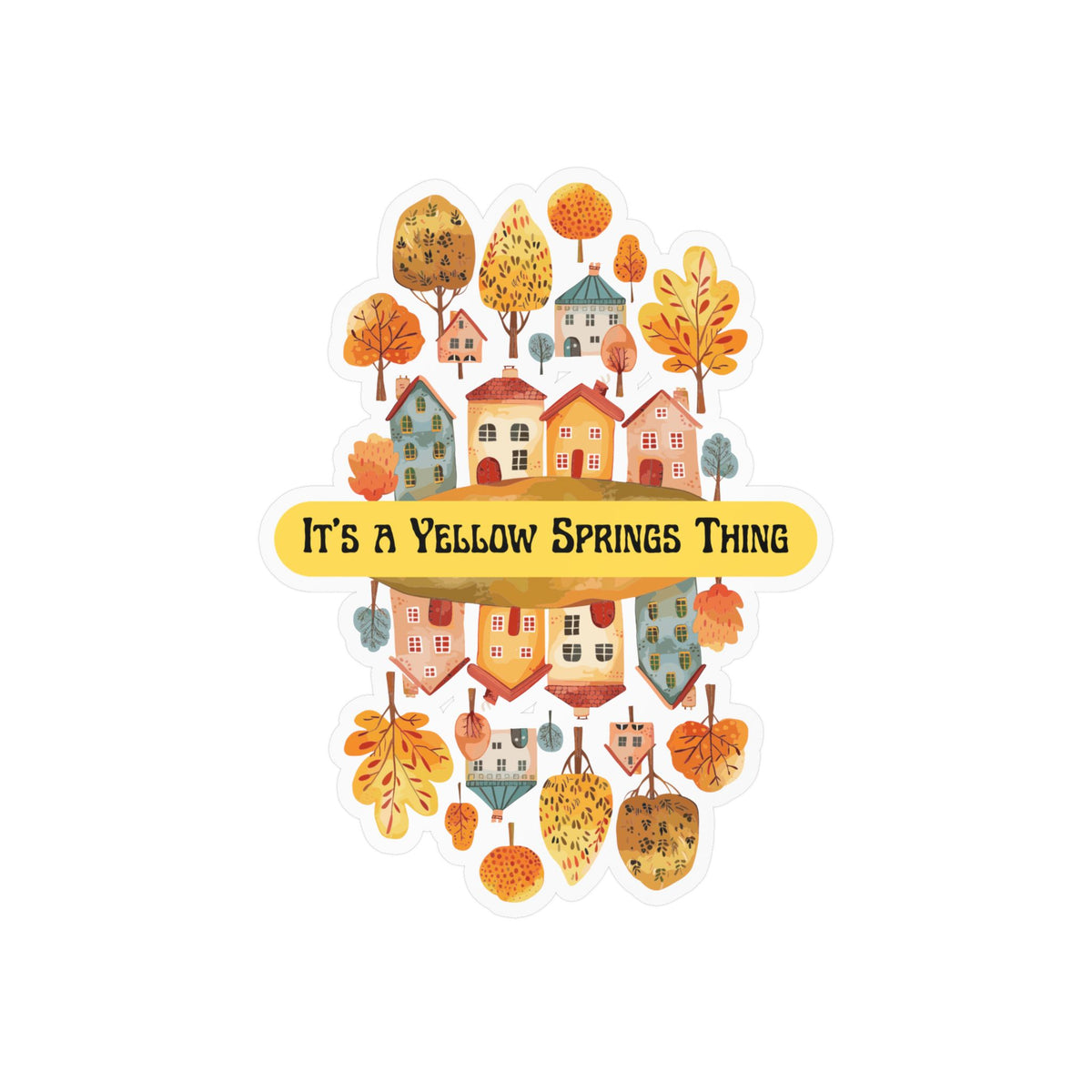 Kiss-Cut Vinyl Decal – It’s a Yellow Springs Thing Autumn Town Design
