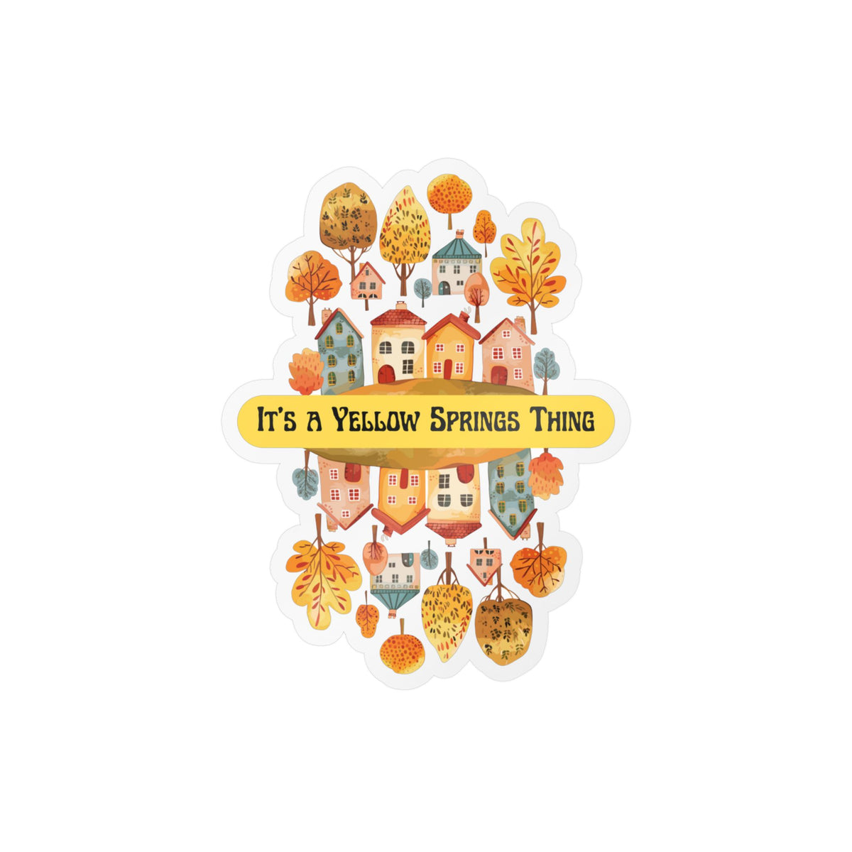Kiss-Cut Vinyl Decal – It’s a Yellow Springs Thing Autumn Town Design