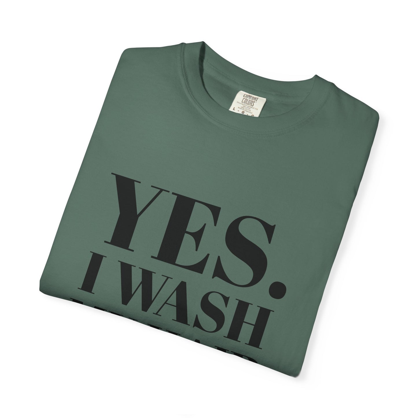 Yes. I Wash My Hair T-Shirt — Funny Graphic Tee for Dread heads