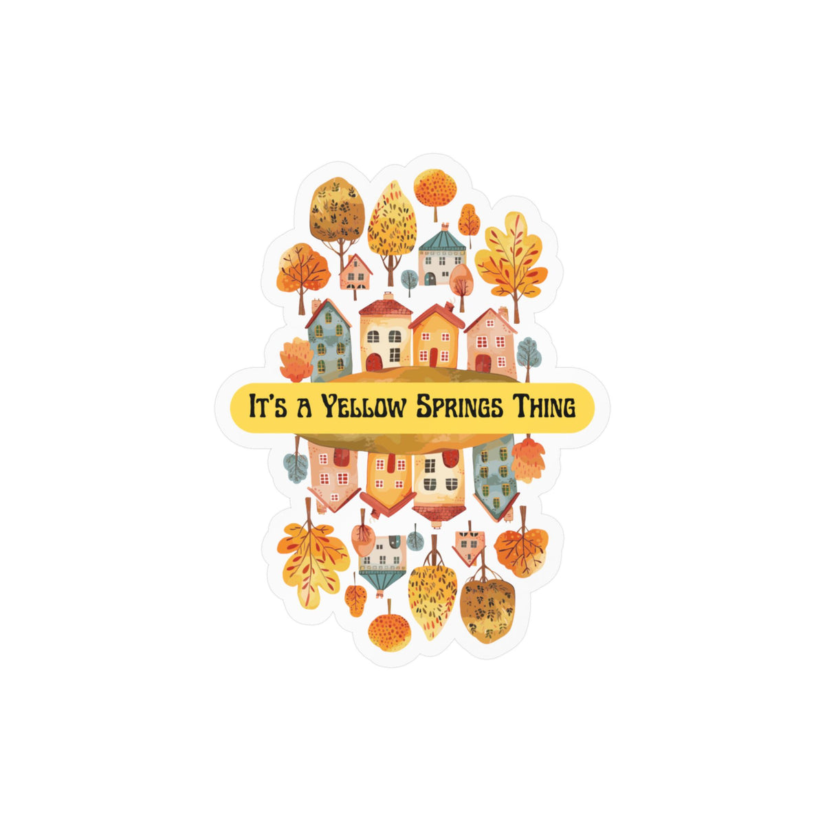 Kiss-Cut Vinyl Decal – It’s a Yellow Springs Thing Autumn Town Design
