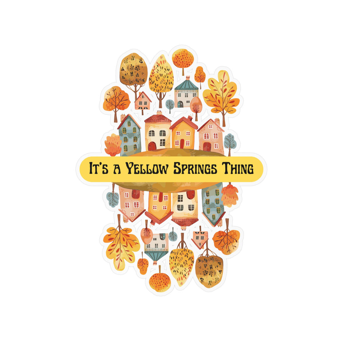 Kiss-Cut Vinyl Decal – It’s a Yellow Springs Thing Autumn Town Design