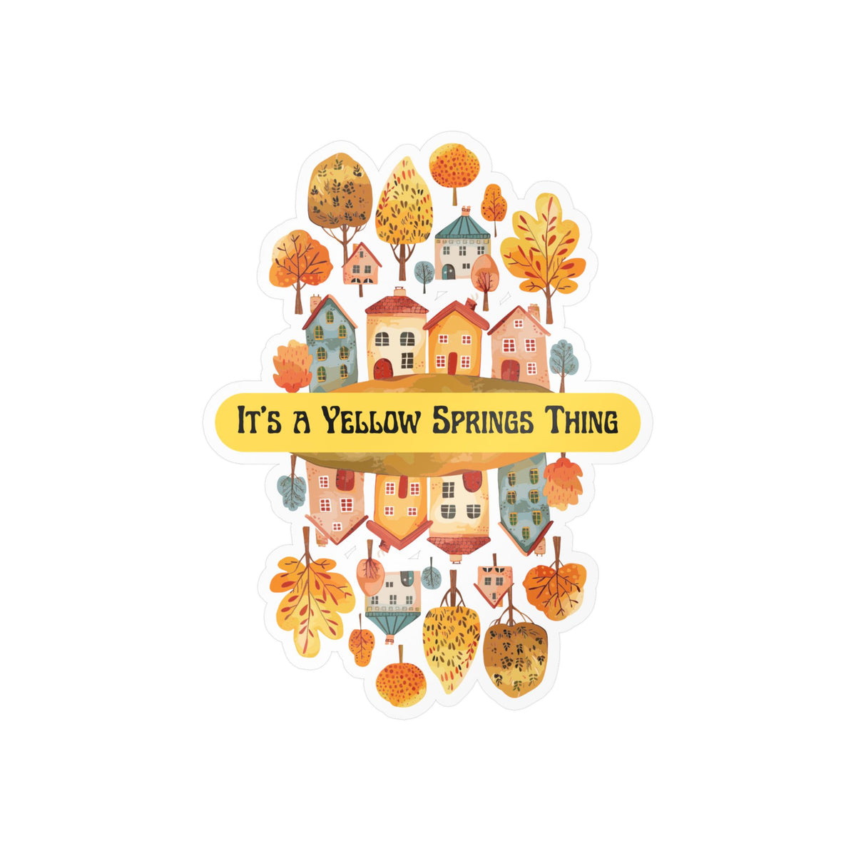 Kiss-Cut Vinyl Decal – It’s a Yellow Springs Thing Autumn Town Design
