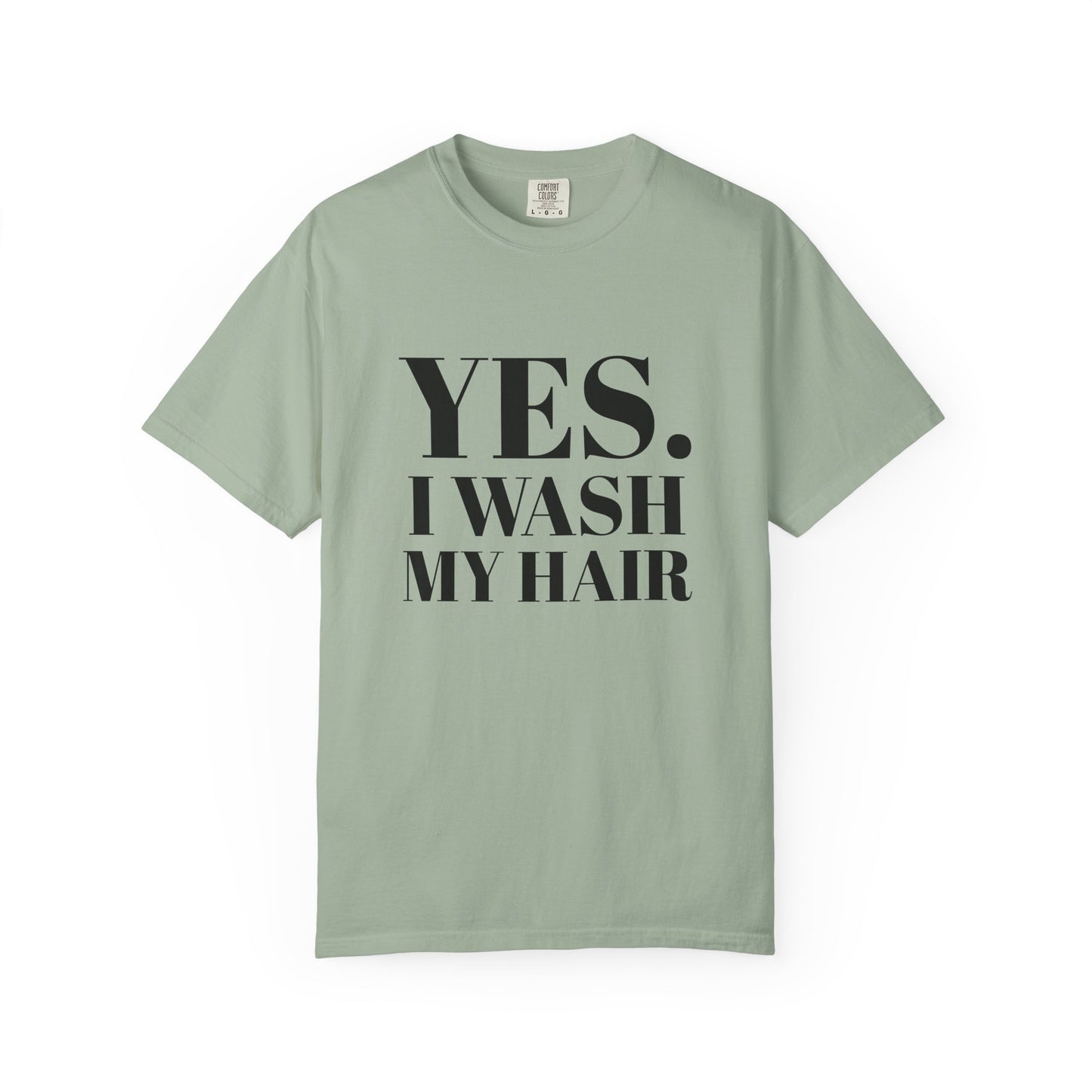 Yes. I Wash My Hair T-Shirt — Funny Graphic Tee for Dread heads