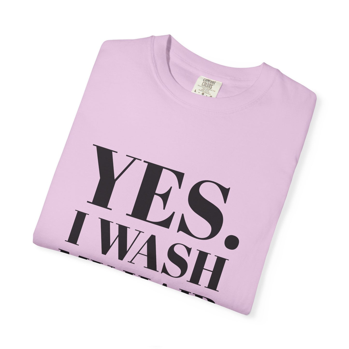 Yes. I Wash My Hair T-Shirt — Funny Graphic Tee for Dread heads