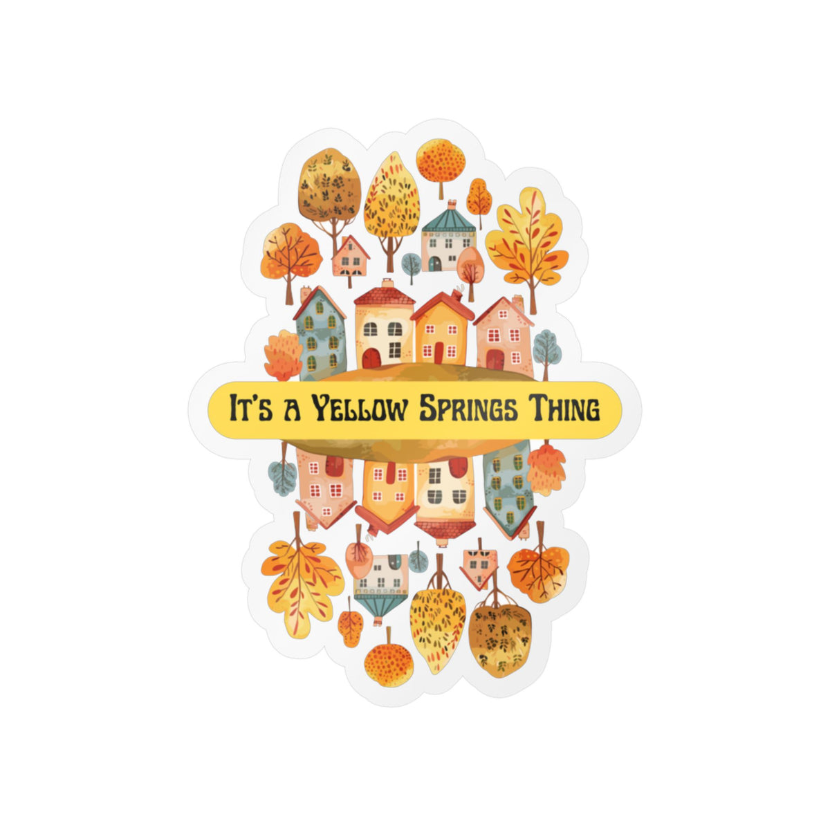 Kiss-Cut Vinyl Decal – It’s a Yellow Springs Thing Autumn Town Design
