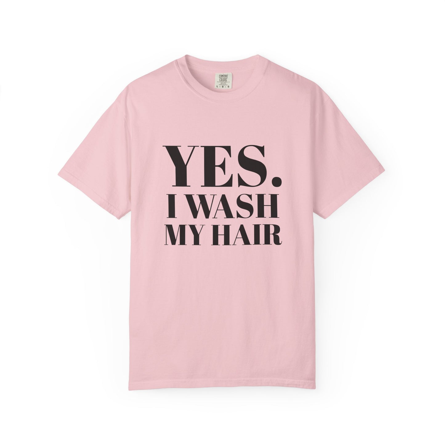 Yes. I Wash My Hair T-Shirt — Funny Graphic Tee for Dread heads
