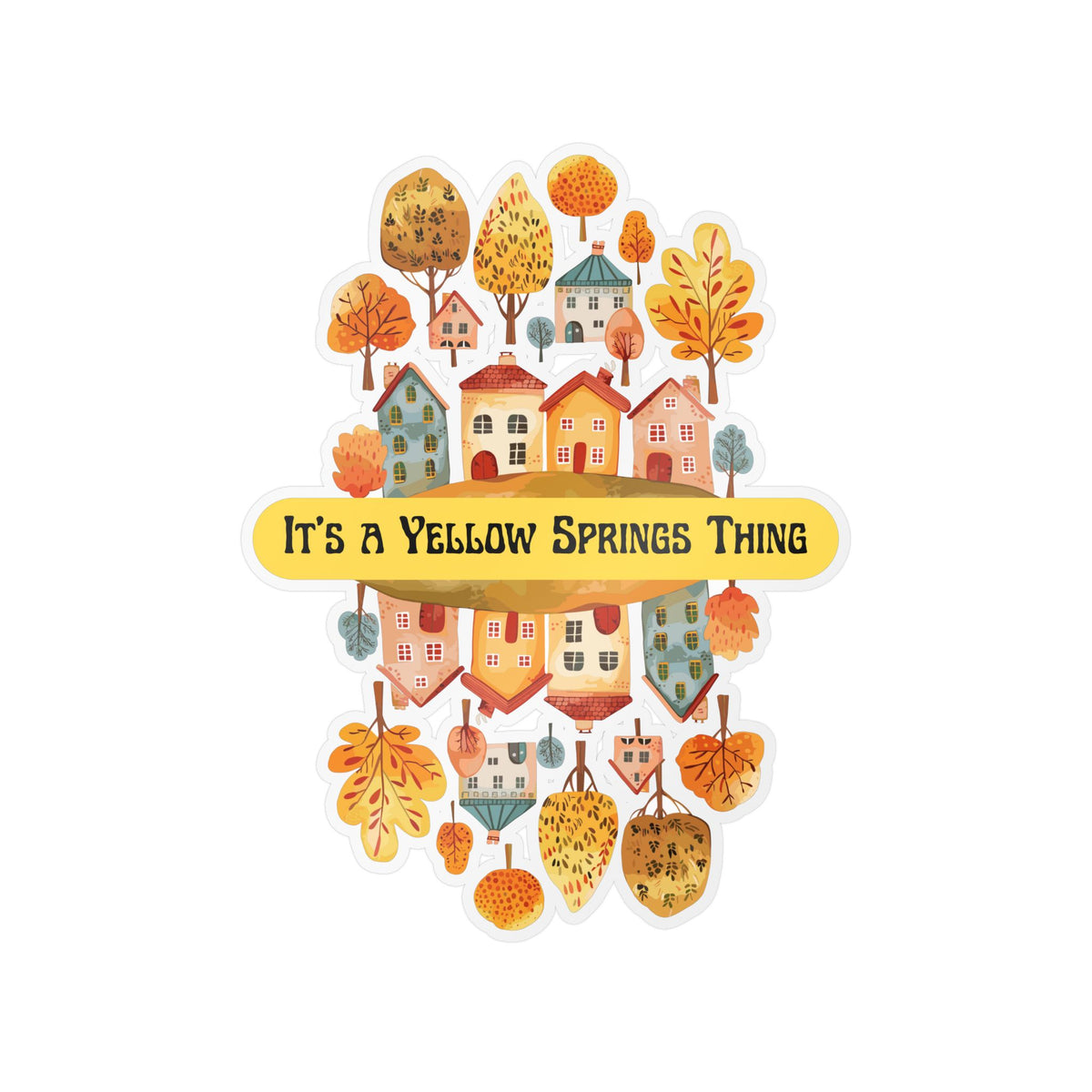 Kiss-Cut Vinyl Decal – It’s a Yellow Springs Thing Autumn Town Design