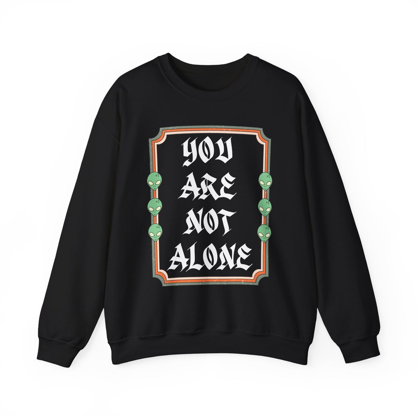 You Are Not Alone Crewneck Sweatshirt