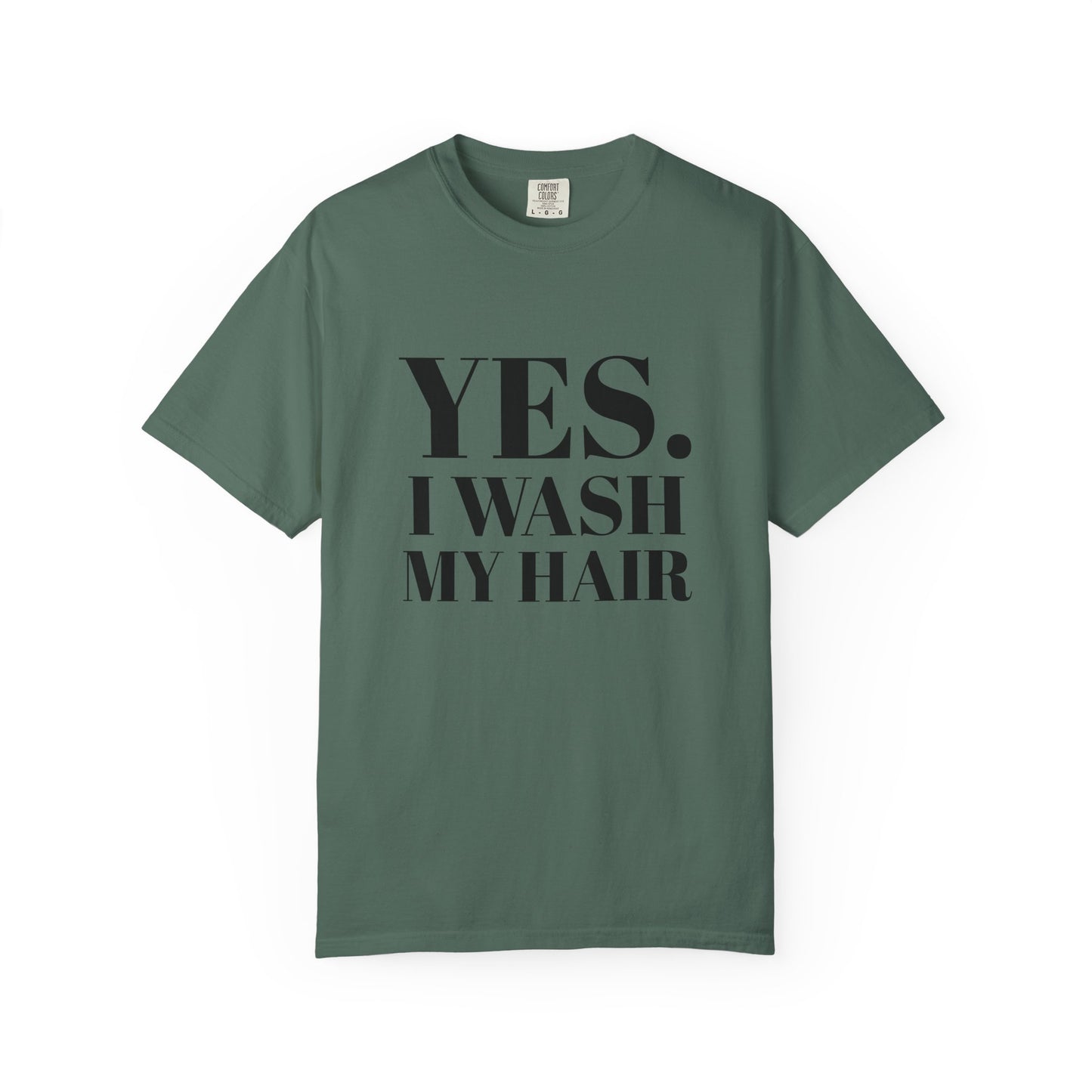 Yes. I Wash My Hair T-Shirt — Funny Graphic Tee for Dread heads