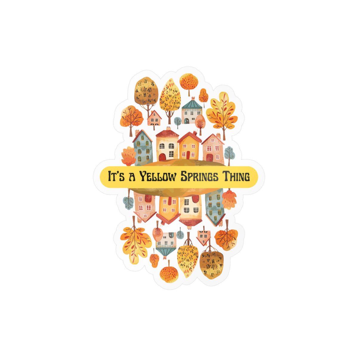 Kiss-Cut Vinyl Decal – It’s a Yellow Springs Thing Autumn Town Design