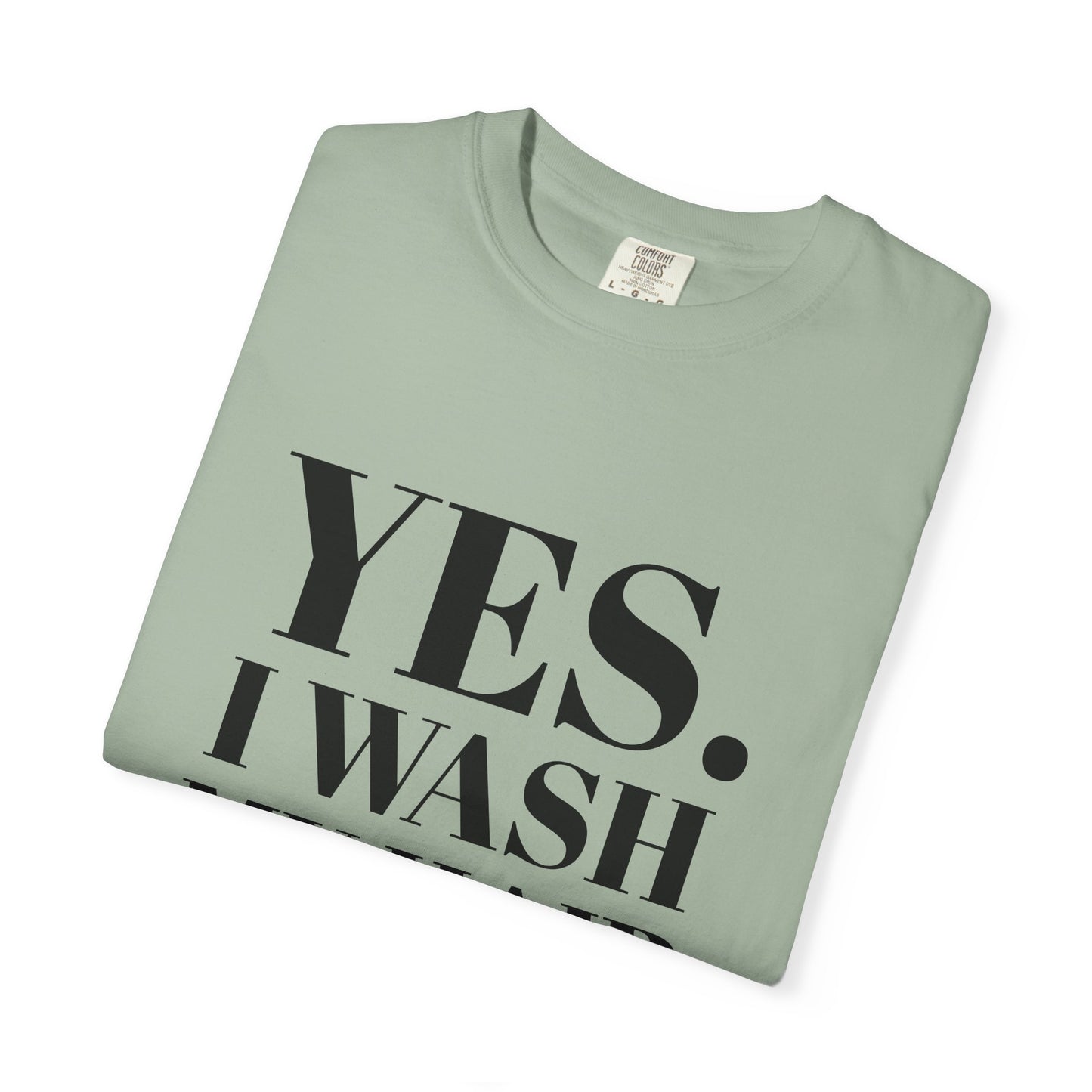 Yes. I Wash My Hair T-Shirt — Funny Graphic Tee for Dread heads