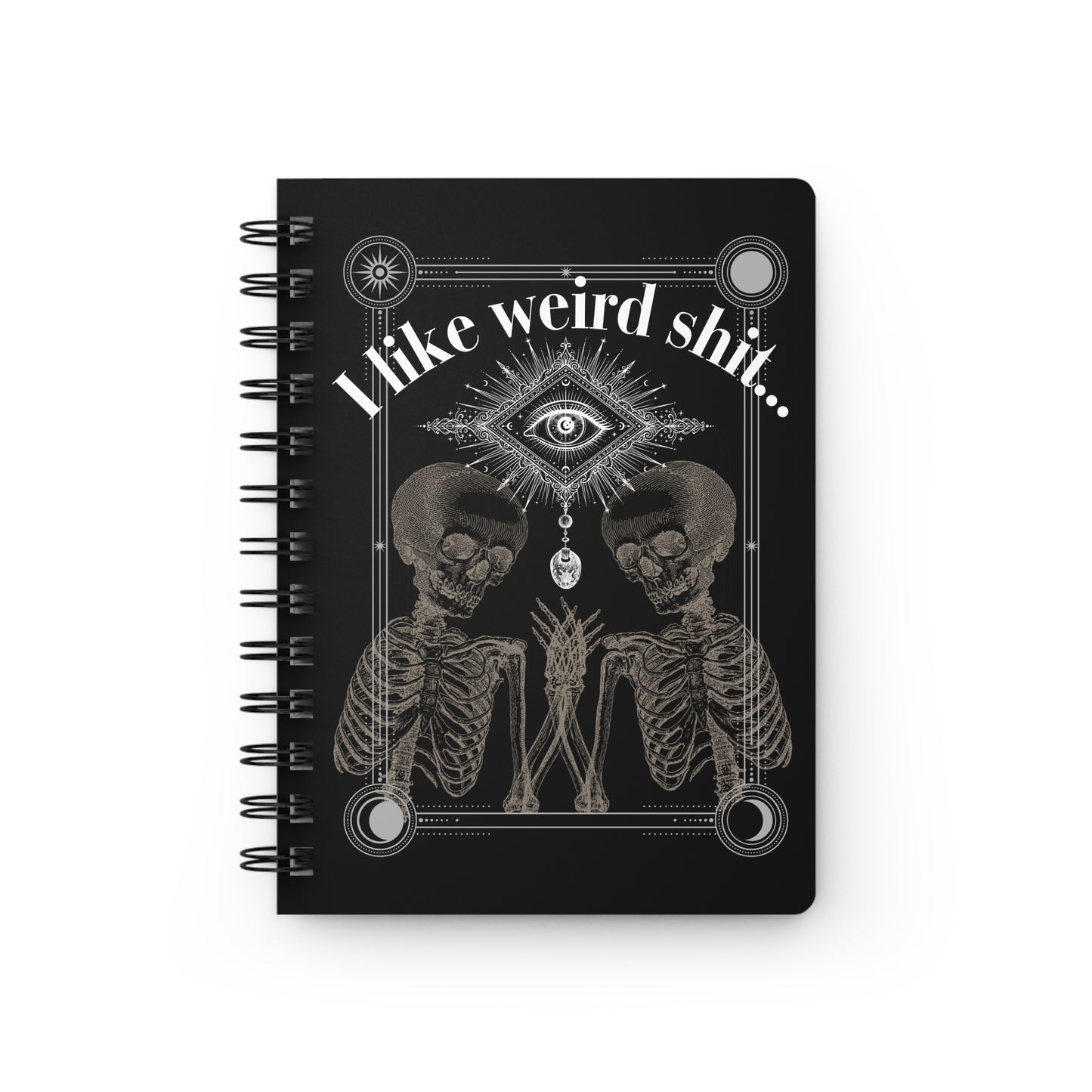 I Like Weird Sh** Spiral Journal
