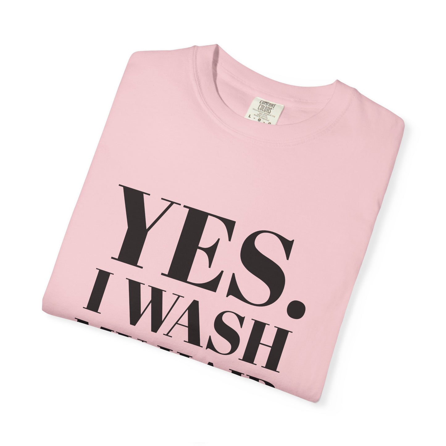 Yes. I Wash My Hair T-Shirt — Funny Graphic Tee for Dread heads