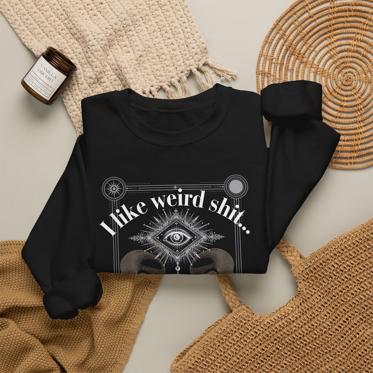 Crewneck Sweatshirt — "I Like Weird Sh**"