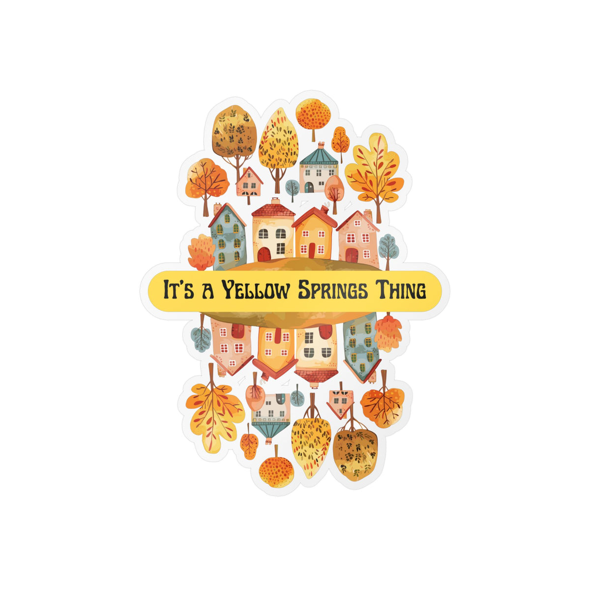 Kiss-Cut Vinyl Decal – It’s a Yellow Springs Thing Autumn Town Design
