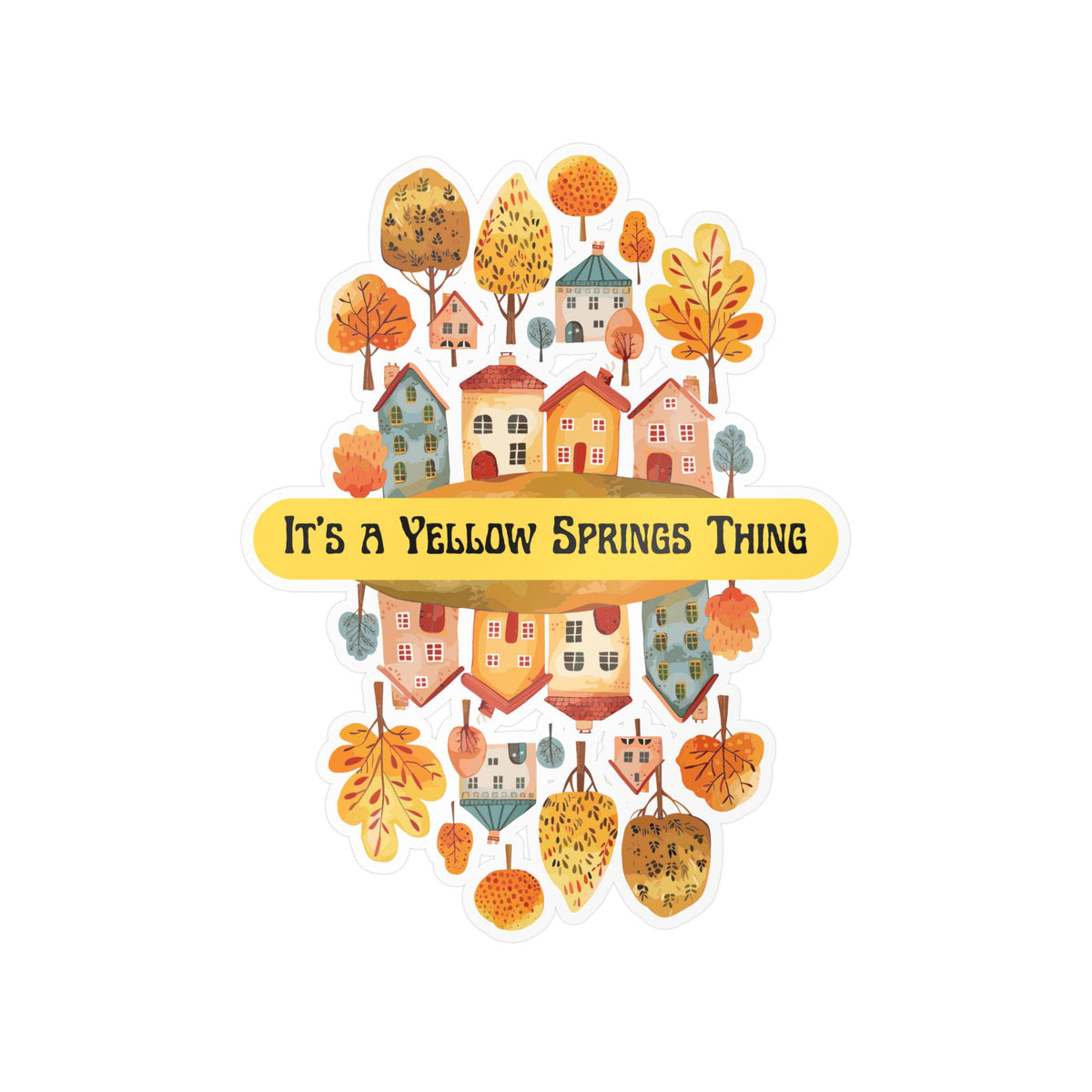 Kiss-Cut Vinyl Decal – It’s a Yellow Springs Thing Autumn Town Design
