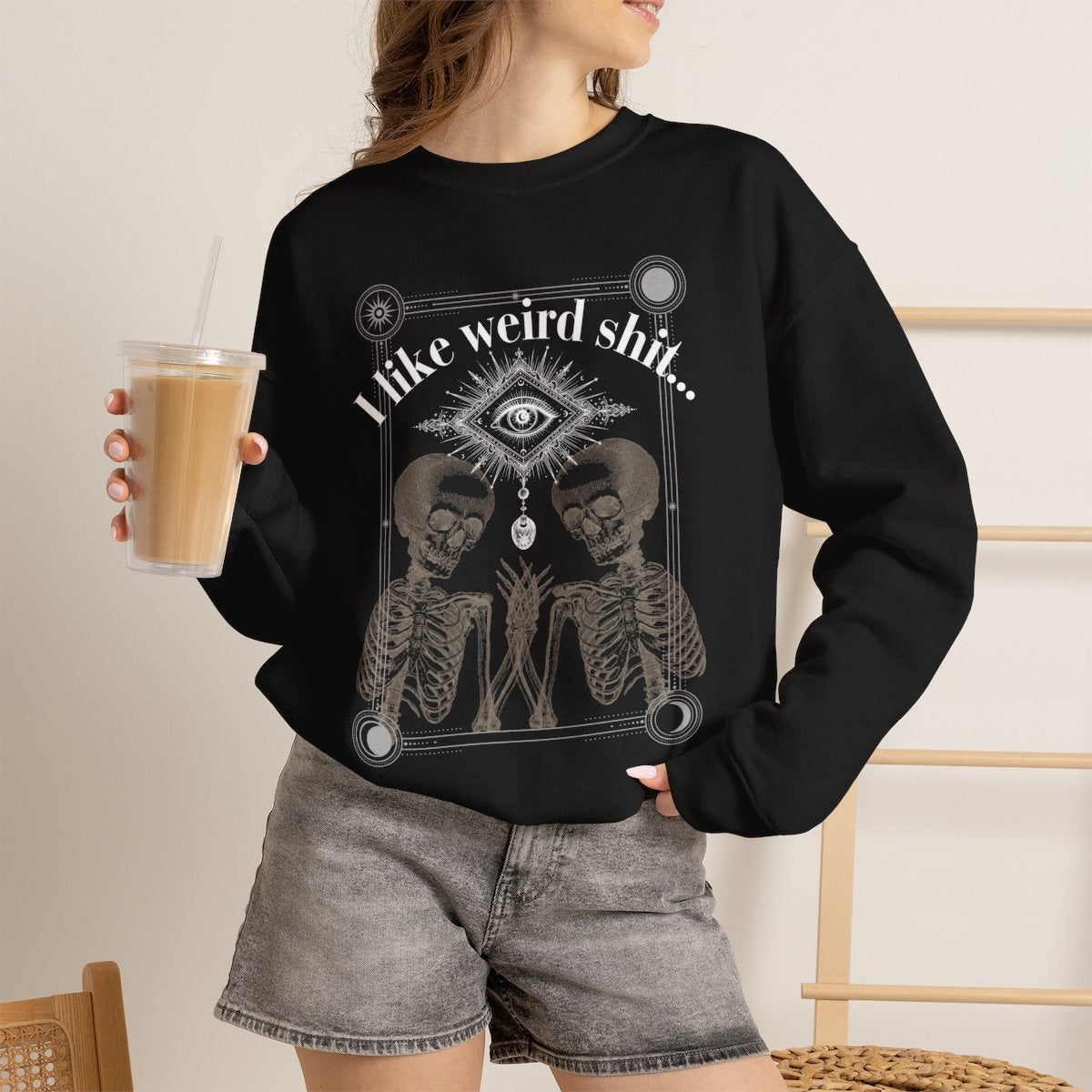 Crewneck Sweatshirt — "I Like Weird Sh**"